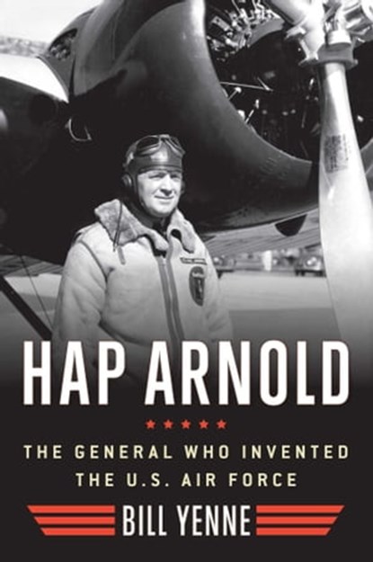 Hap Arnold, Bill Yenne - Ebook - 9781621571759