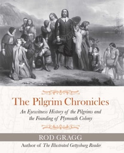 The Pilgrim Chronicles, Rod Gragg - Ebook - 9781621572787
