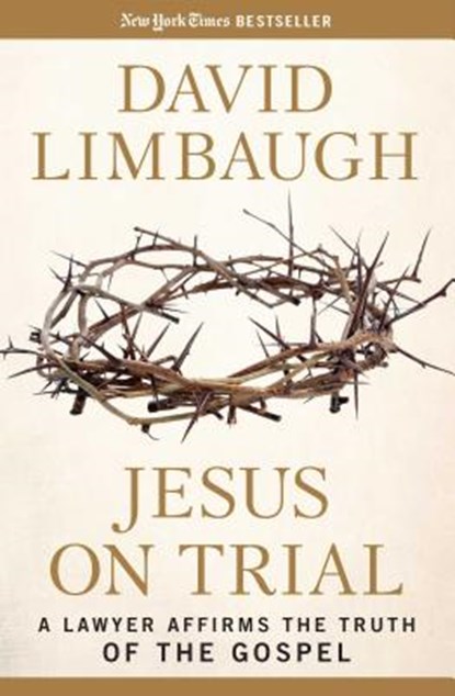 Jesus on Trial: A Lawyer Affirms the Truth of the Gospel, David Limbaugh - Paperback - 9781621574118