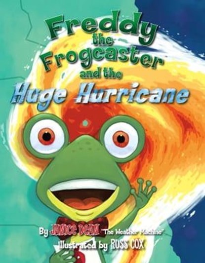 Freddy the Frogcaster and the Huge Hurricane, Janice Dean - Ebook - 9781621574224