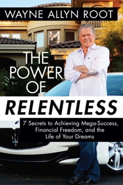 The Power of Relentless, Wayne Allyn Root - Ebook - 9781621574323
