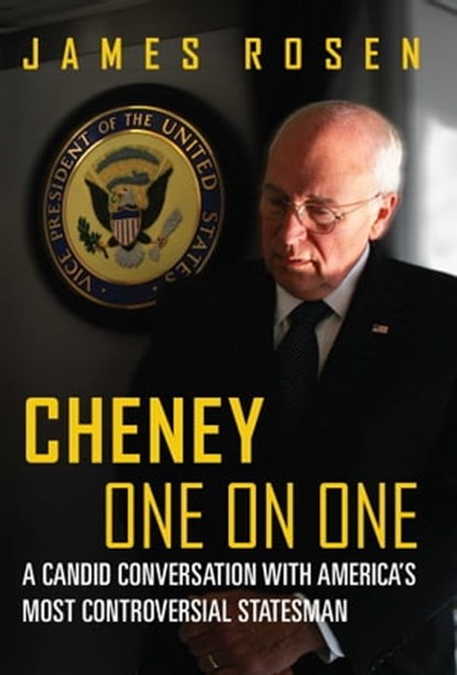 Cheney One on One, James Rosen - Ebook - 9781621574729