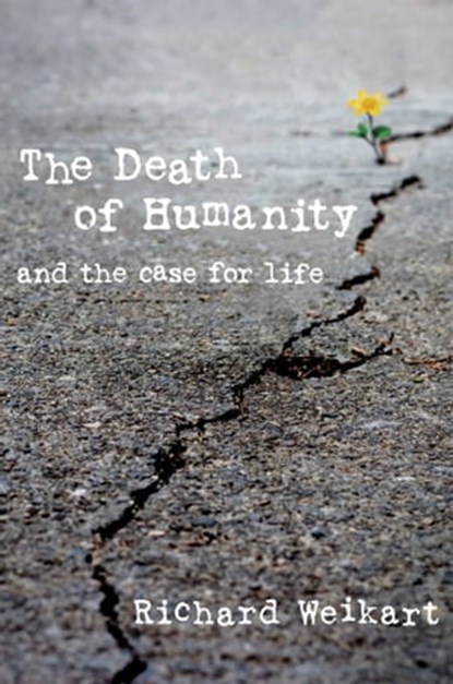 The Death of Humanity, Richard Weikart - Ebook - 9781621575627