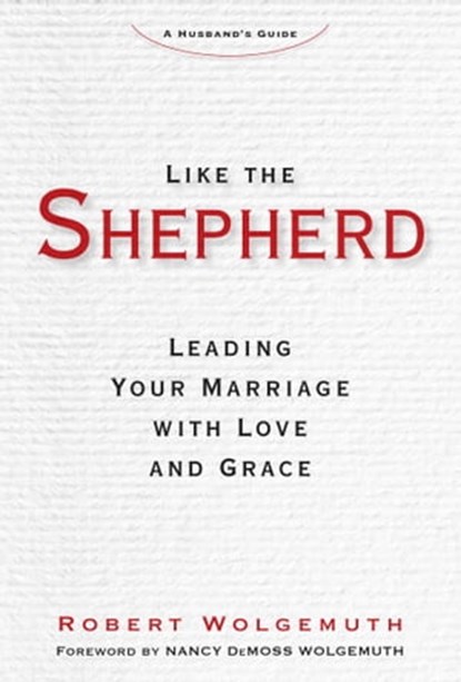 Like the Shepherd, Robert Wolgemuth - Ebook - 9781621575689