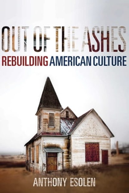 Out of the Ashes, Anthony Esolen - Ebook - 9781621575696