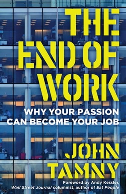 The End of Work, John Tamny - Ebook - 9781621578475