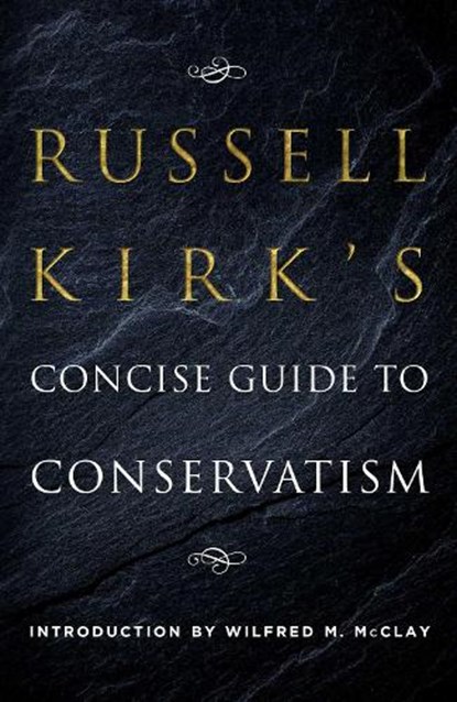 Russell Kirk's Concise Guide to Conservatism, Russell Kirk - Paperback - 9781621578789