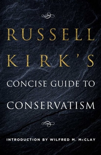 Russell Kirk's Concise Guide to Conservatism, Russell Kirk - Ebook - 9781621578796