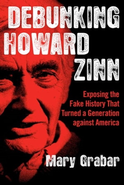 Debunking Howard Zinn, Mary Grabar - Ebook - 9781621578949