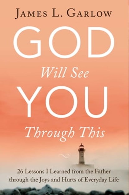 God Will See You Through This, James L. Garlow - Ebook - 9781621579045