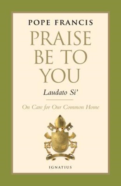 Praise Be to You - Laudato Si': On Care for Our Common Home, Pope Francis - Gebonden - 9781621640813