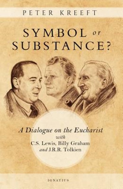 SYMBOL OR SUBSTANCE, Peter Kreeft - Paperback - 9781621642756
