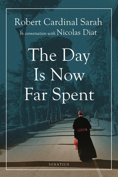 DAY IS NOW FAR SPENT, Robert Sarah ; Nicolas Diat - Paperback - 9781621643241