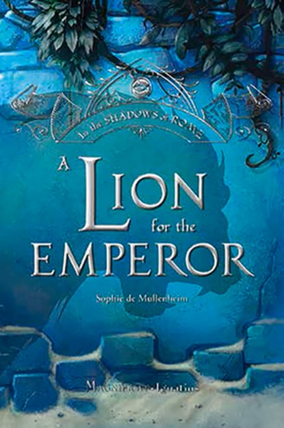 A Lion for the Emperor: Volume 2, Sophie De Mullenheim - Paperback - 9781621644569