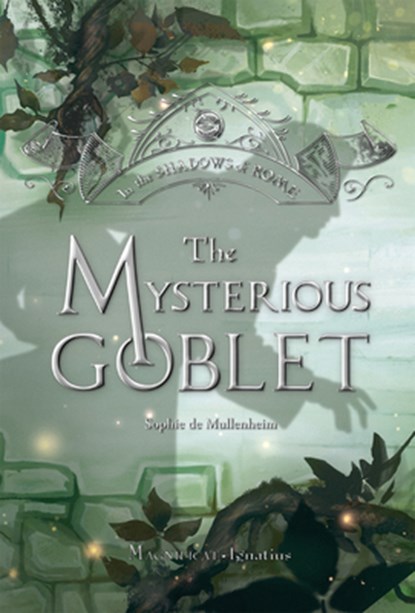 The Mysterious Goblet: Volume 3, Sophie De Mullenheim - Paperback - 9781621645320