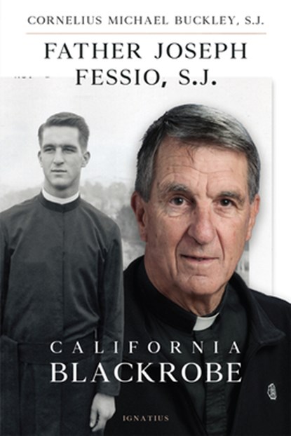 Father Joseph Fessio, S.J.: California Blackrobe, Cornelius Michael Buckley - Gebonden - 9781621646174