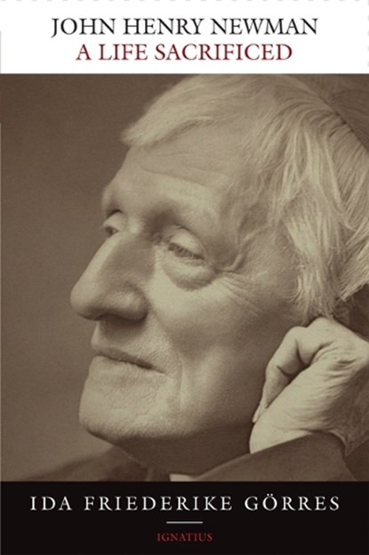 John Henry Newman: A Life Sacrificed, Ida Friederike Görres - Paperback - 9781621646983