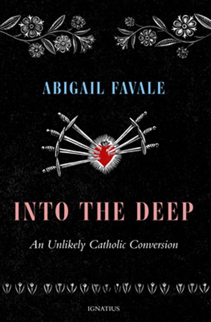 Into the Deep: An Unlikely Catholic Conversion, Abigail Favale - Paperback - 9781621646990