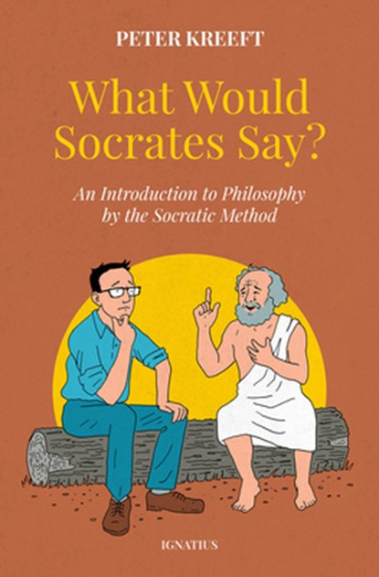 Kreeft, P: What Would Socrates Say?, Peter Kreeft - Gebonden - 9781621647201