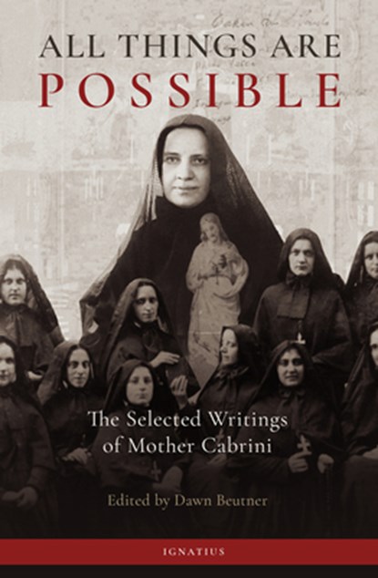 All Things Are Possible: The Selected Writings of Mother Cabrini, Dawn Marie Beutner - Paperback - 9781621647850