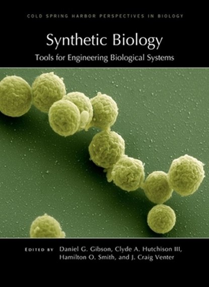 Synthetic Biology: Tools for Engineering Biological Systems, Daniel G (J Craig Venter Institute) Gibson ; Clyde A (J Craig Venter Institute) Hutchison III ; Hamilton O (J Craig Venter Institute) Smith - Gebonden - 9781621821182