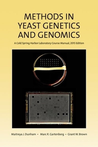 Methods in Yeast Genetics and Genomics, Maitreya J (University of Washington) Dunham ; Marc R (Robert Wood Johnson Medical School) Gartenberg ; Grant W (University of Toronto) Brown - Gebonden - 9781621821342