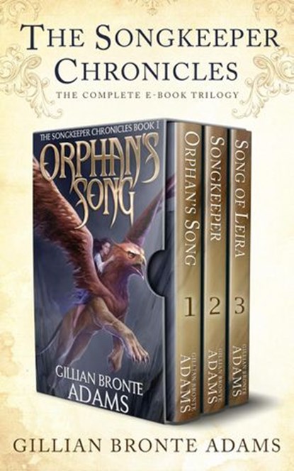 The Songkeeper Chronicles: The Complete Trilogy, Gillian Bronte Adams - Ebook - 9781621841043