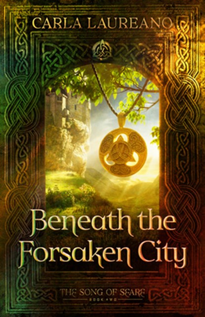 Beneath the Forsaken City: Volume 2, Carla Laureano - Paperback - 9781621841722