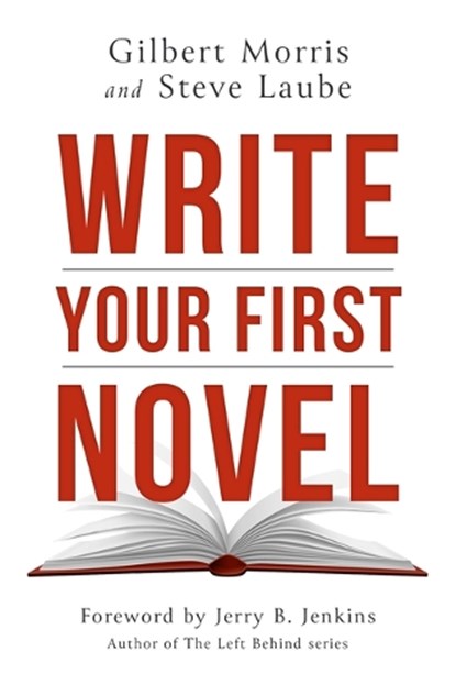 Write Your First Novel, Gilbert Morris - Paperback - 9781621842446