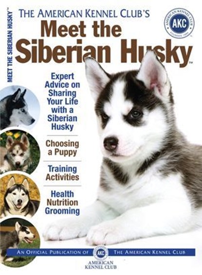Meet the Siberian Husky, American Kennel Club - Ebook - 9781621870951