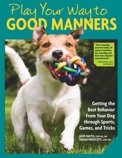 Play Your Way to Good Manners, Kate Naito ; Sarah Westcott - Ebook - 9781621871866