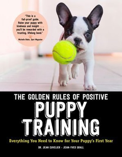 The Golden Rules of Positive Puppy Training, Jean Cuvelier - Ebook - 9781621871880