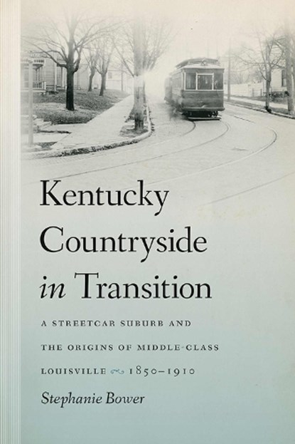 Kentucky Countryside in Transition, Stephanie Bower - Gebonden - 9781621902003
