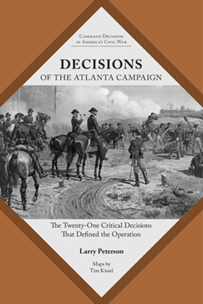 Decisions of the Atlanta Campaign, Lawrence K. Peterson - Paperback - 9781621904724
