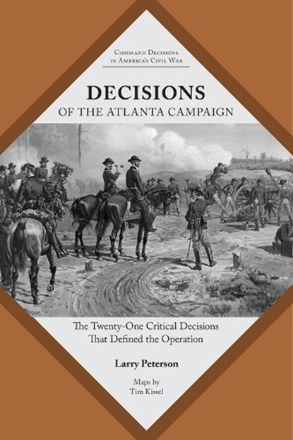 Decisions of the Atlanta Campaign, Lawrence K. Peterson - Paperback - 9781621904724