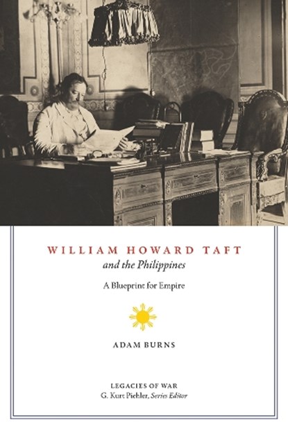 William Howard Taft and the Philippines, Adam D. Burns - Gebonden - 9781621905691