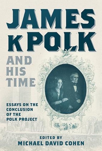 James K. Polk and His Time, Michael David Cohen - Gebonden - 9781621907336
