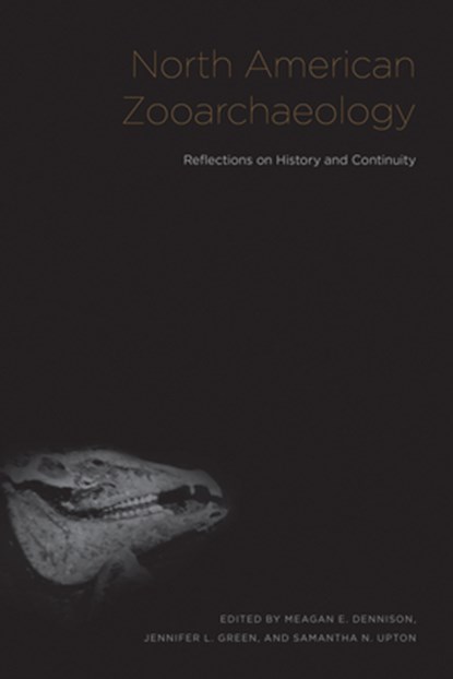North American Zooarchaeology, Meagan Elizabeth Dennison ; Jennifer Lynn Green ; Samantha Upton - Gebonden - 9781621907442