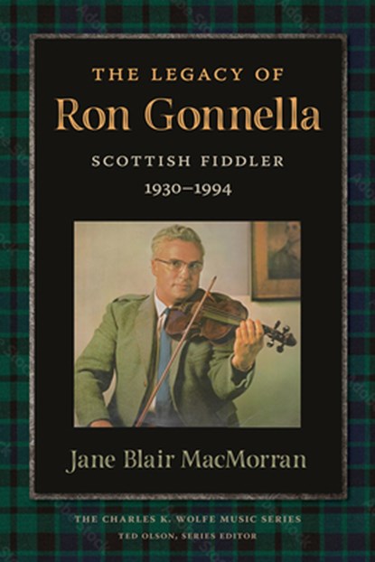 The Legacy of Ron Gonnella: Scottish Fiddler, 1930-1994, Jane Macmorran - Paperback - 9781621909804
