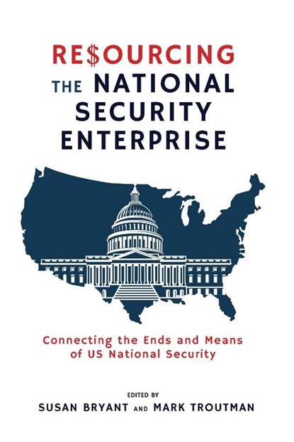 Resourcing the National Security Enterprise, Susan Bryant ; Mark Troutman - Paperback - 9781621966241