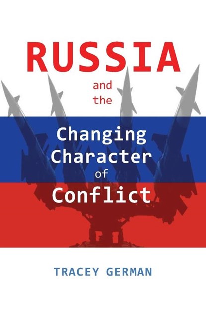 Russia and the Changing Character of Conflict, Tracey German - Paperback - 9781621966753