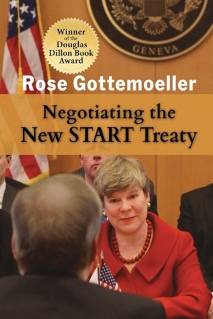 Negotiating the New START Treaty, Rose Gottemoeller - Paperback - 9781621966951
