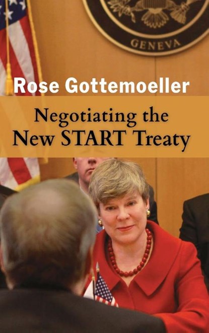 Negotiating the New START Treaty, Rose Gottemoeller - Gebonden - 9781621966999