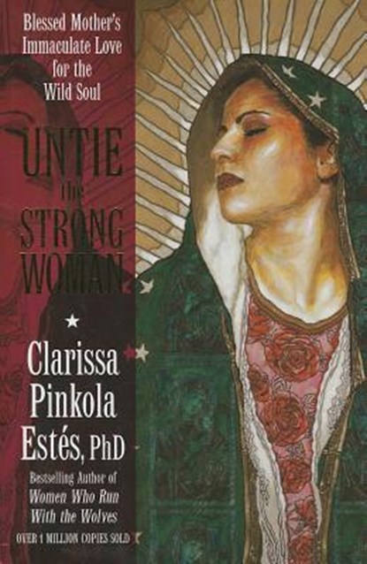 Untie the Strong Woman, Clarissa Pinkola Estes - Paperback - 9781622030729