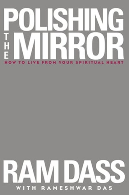 Polishing the Mirror, Ram Dass - Ebook - 9781622031672