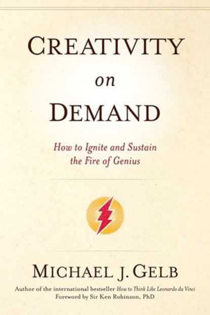 Creativity on Demand, Michael J. Gelb - Ebook - 9781622033850