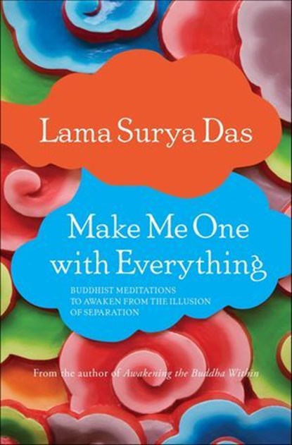 Make Me One with Everything, Lama Surya Das - Ebook - 9781622034543