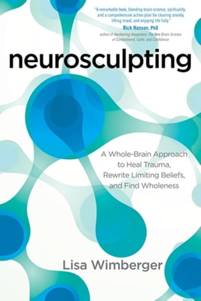 Neurosculpting, Lisa Wimberger - Ebook - 9781622034581