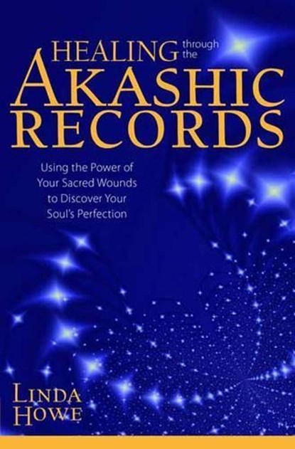 Healing Through the Akashic Records, Linda Howe - Paperback - 9781622036042