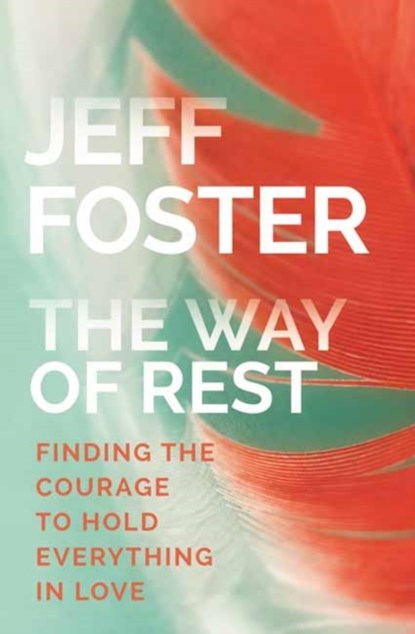 The Way of Rest, Jeff Foster - Paperback - 9781622037919